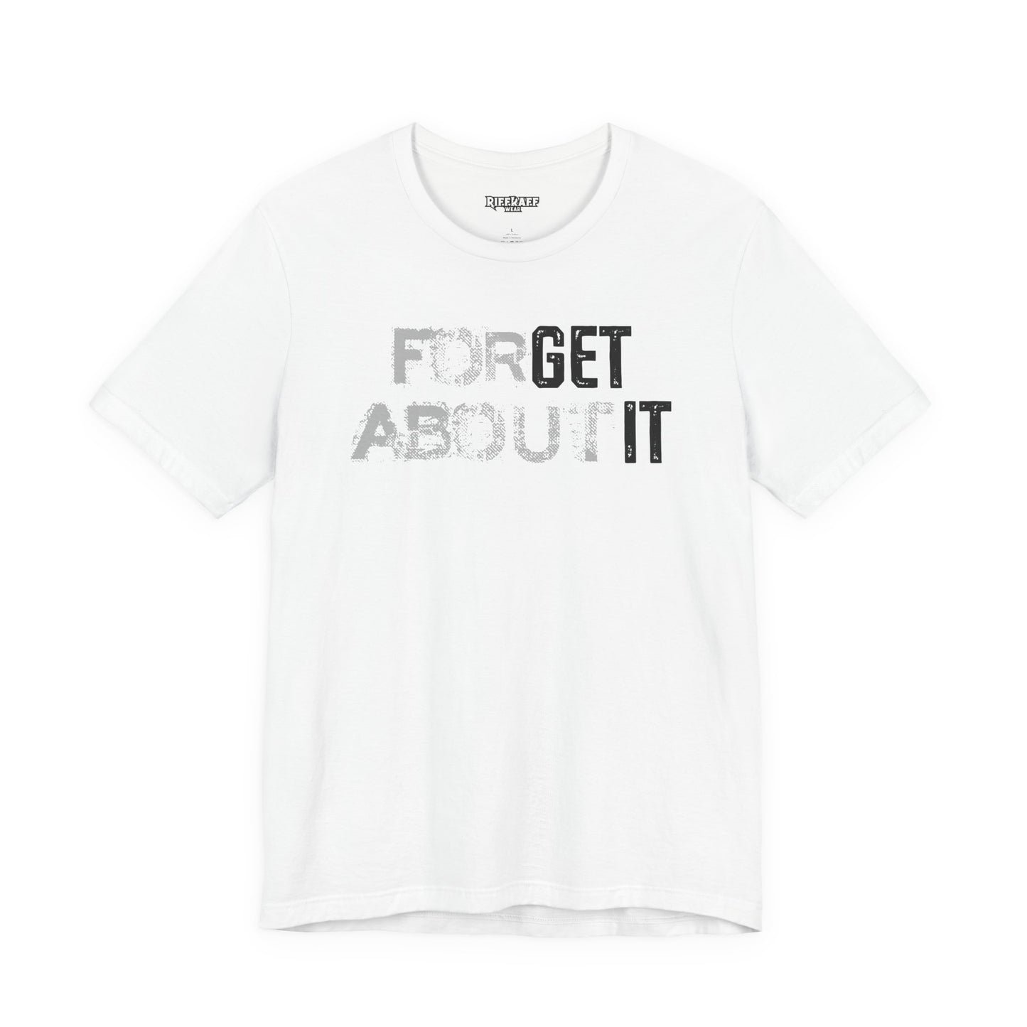 Forget About It T-shirt