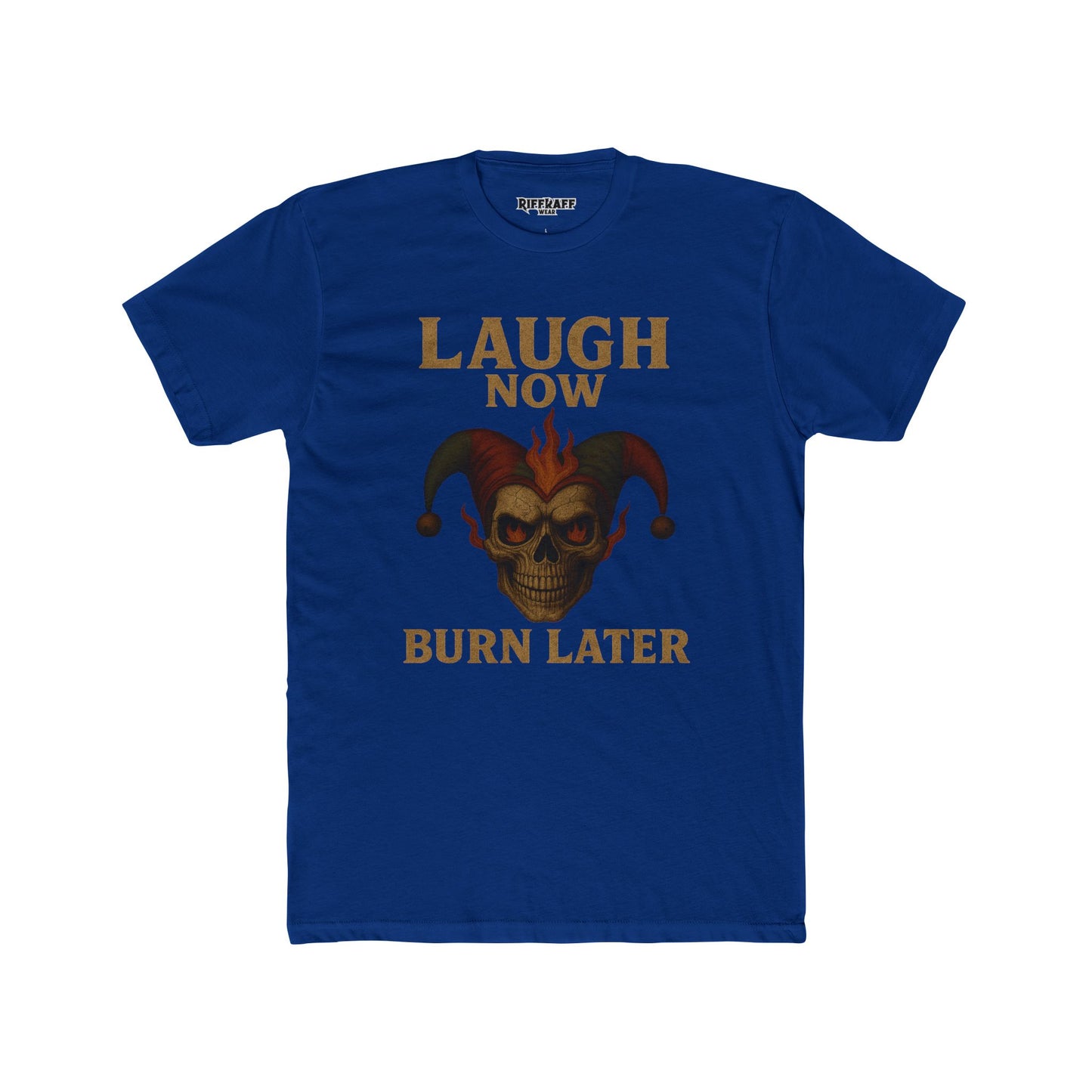 Funny Unisex Cotton Crew Tee - "Laugh Now Burn Later" Graphic Shirt Riff Raff Wear