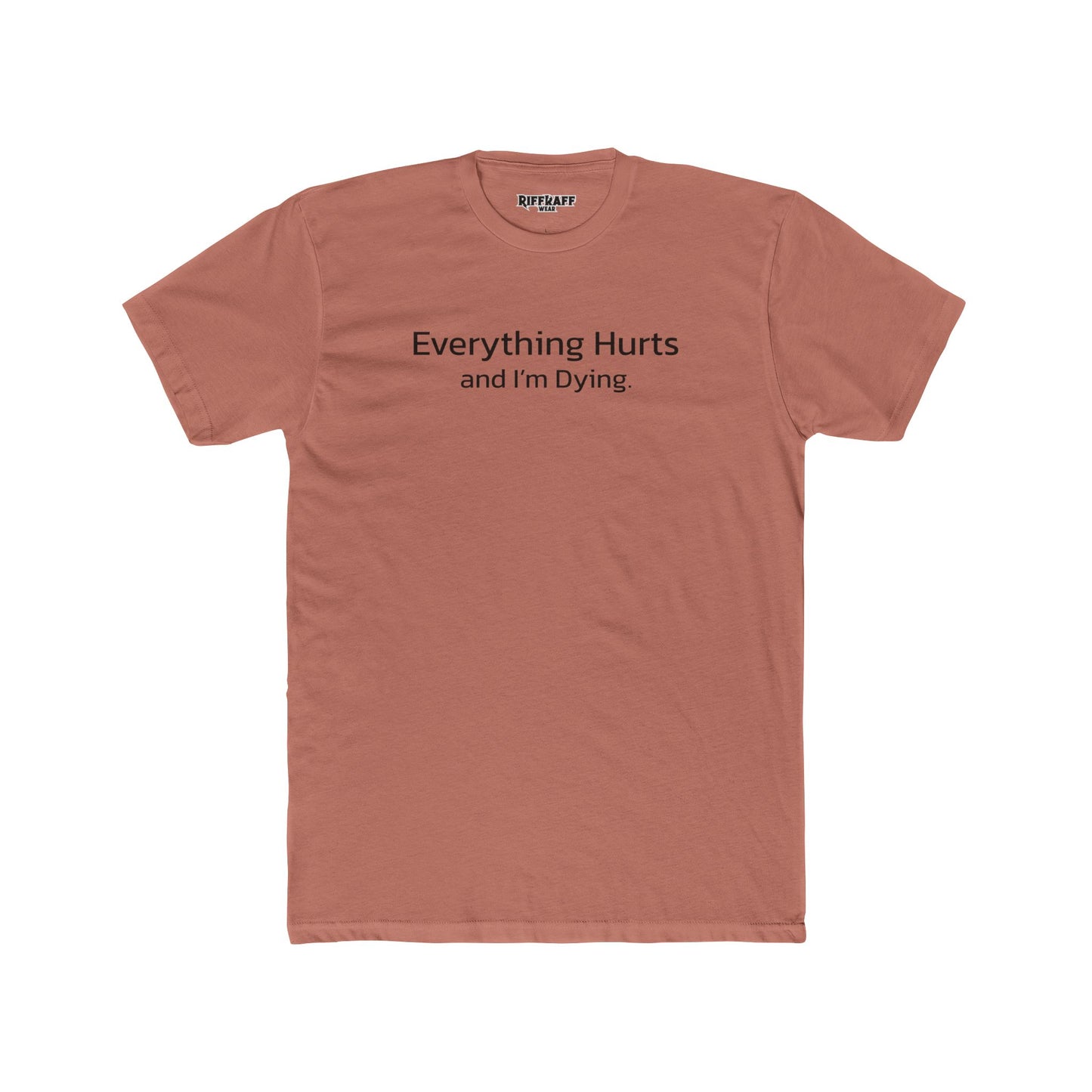 Everything Hurts Unisex Cotton Crew Tee - Casual Humor Shirt - Riff Raff Wear
