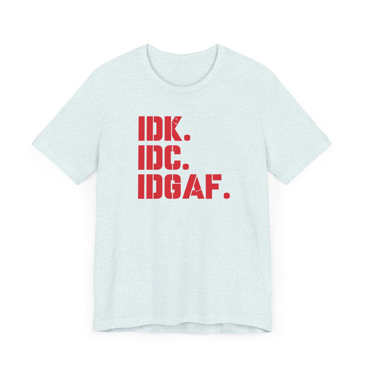 Dad Funny IDK IDC IDGAF Unisex Jersey Short Sleeve Tee