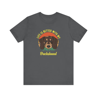 PetNique Life Is Better With A Dachshund Unisex Jersey Short Sleeve Tee