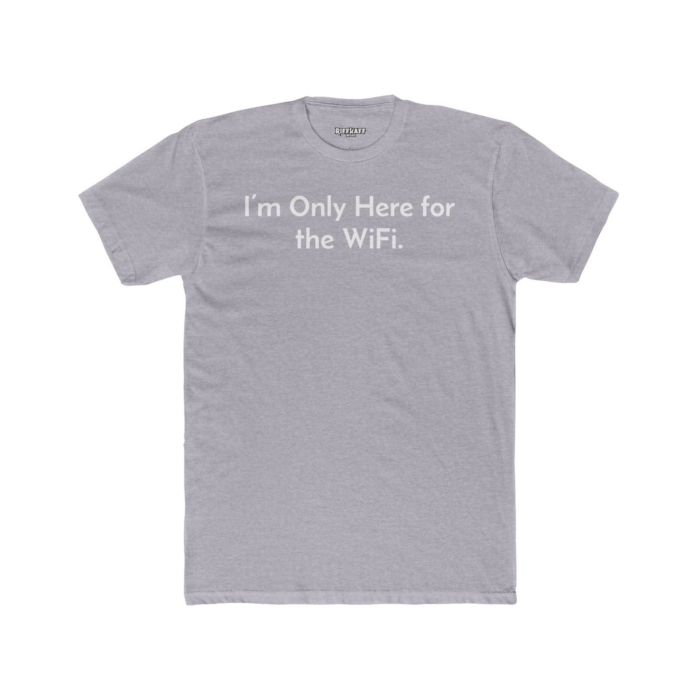 Funny Unisex Cotton Crew Tee - "I’m Only Here for the WiFi" - Riff Raff Wear