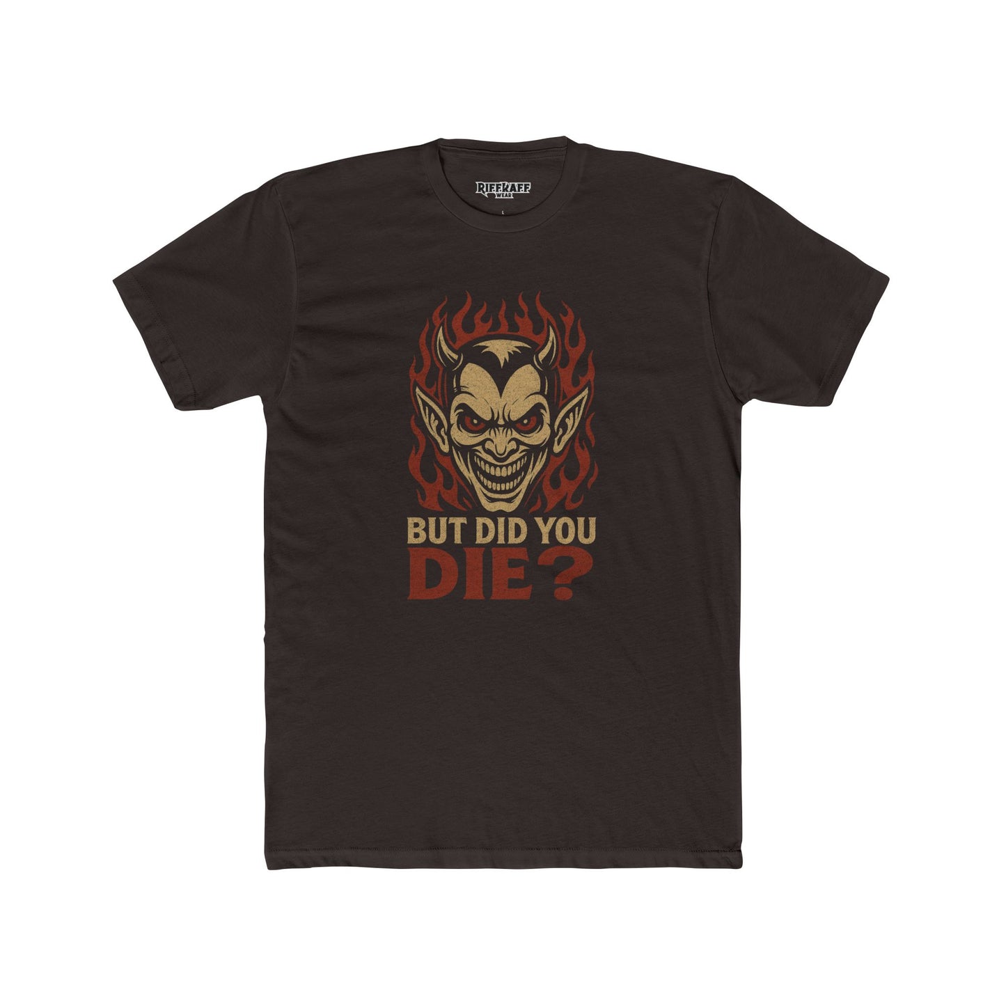 Funny Unisex Cotton Crew Tee - 'But Did You Die?' Graphic T-Shirt - Riff Raff Wear