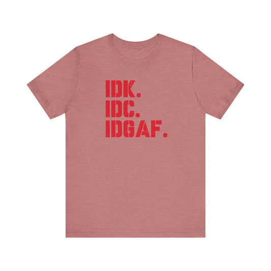 Dad Funny IDK IDC IDGAF Unisex Jersey Short Sleeve Tee