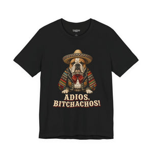 Bulldog in Sombrero T‑Shirt "Adios, Bitchachos!" Funny Mexican Fiesta Tee