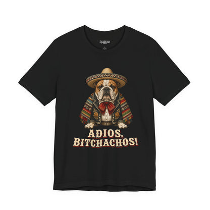 Bulldog in Sombrero T‑Shirt "Adios, Bitchachos!" Funny Mexican Fiesta Tee