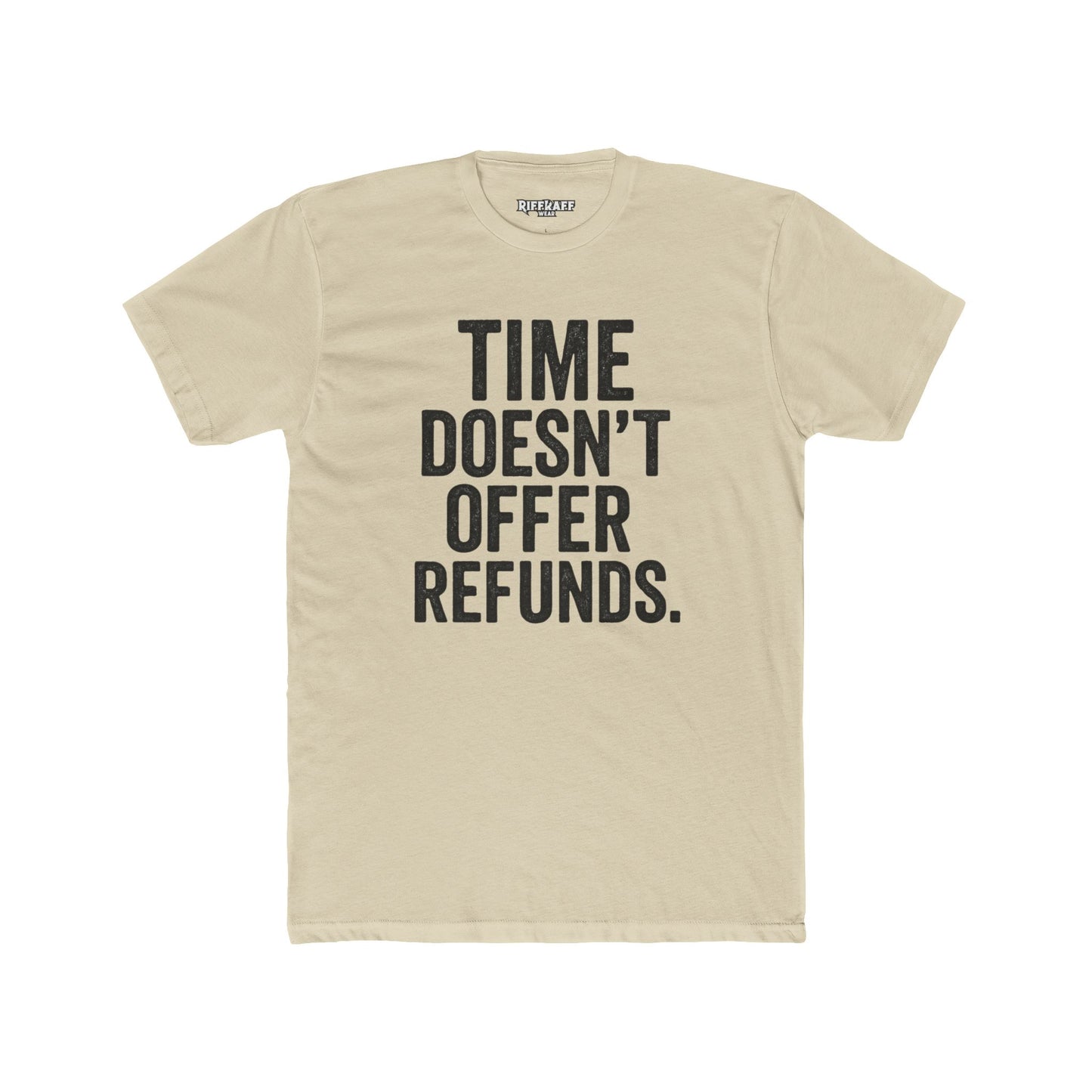 Time Doesn't Offer Refunds Unisex Cotton Crew Tee - REBEL REPUBLIC - Riff Raff Wear