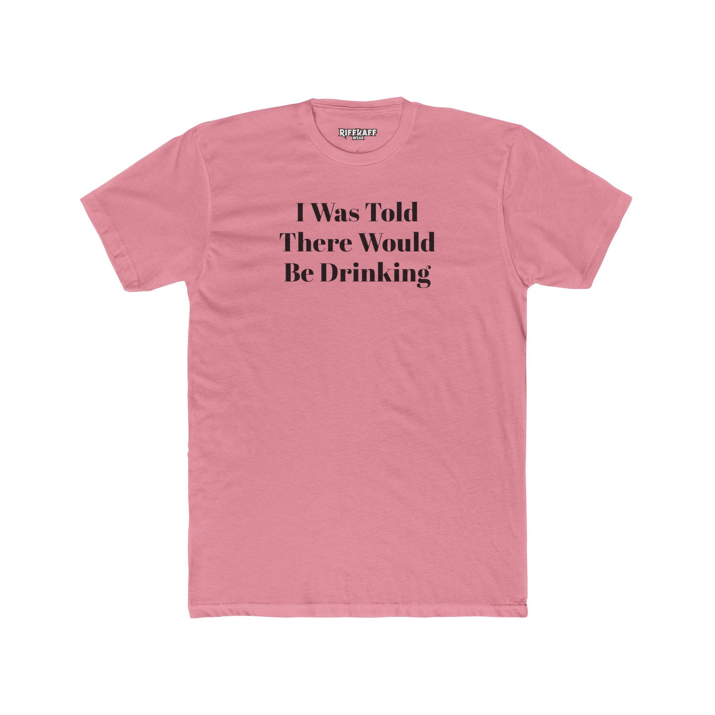 Funny Drinking Quote Unisex Cotton Crew Tee - Riff Raff Wear