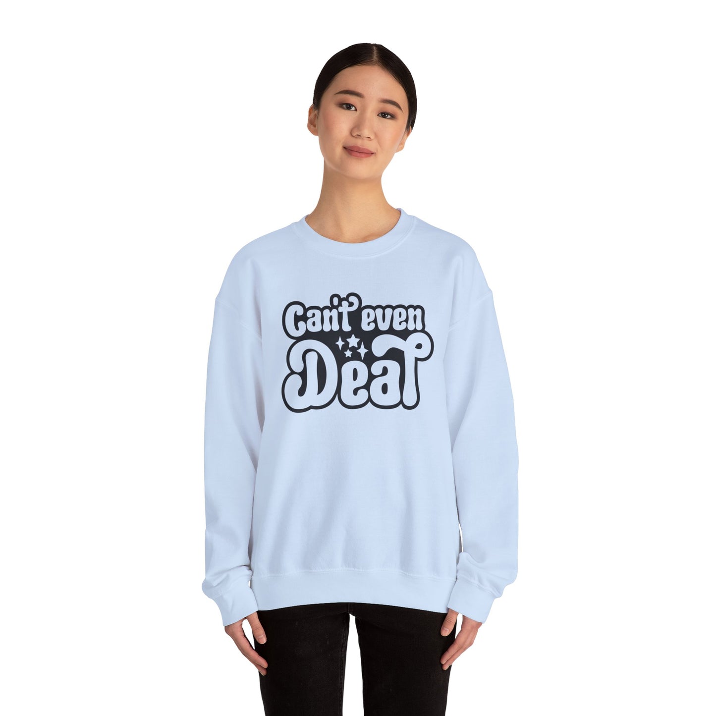 Cant't Even Deal Sweatshirt - Unisex Heavy Blend™ Crewneck - Riff Raff Wear