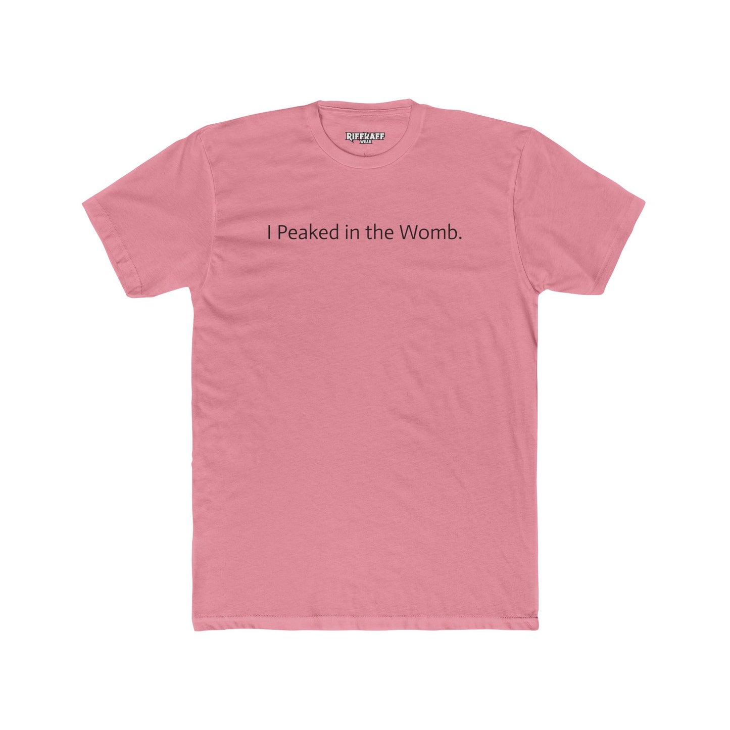 I Peaked in the Womb Unisex Cotton Crew Tee - Funny Graphic T-Shirt for Expecting Parents & Humor Lovers - Riff Raff Wear
