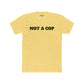 Streetwear - Unisex Cotton Crew Tee - 'NOT A COP' Statement T-Shirt - Riff Raff Wear