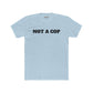 Streetwear - Unisex Cotton Crew Tee - 'NOT A COP' Statement T-Shirt - Riff Raff Wear