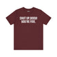 Shut up T-shirt - Shut up Body You're Fine