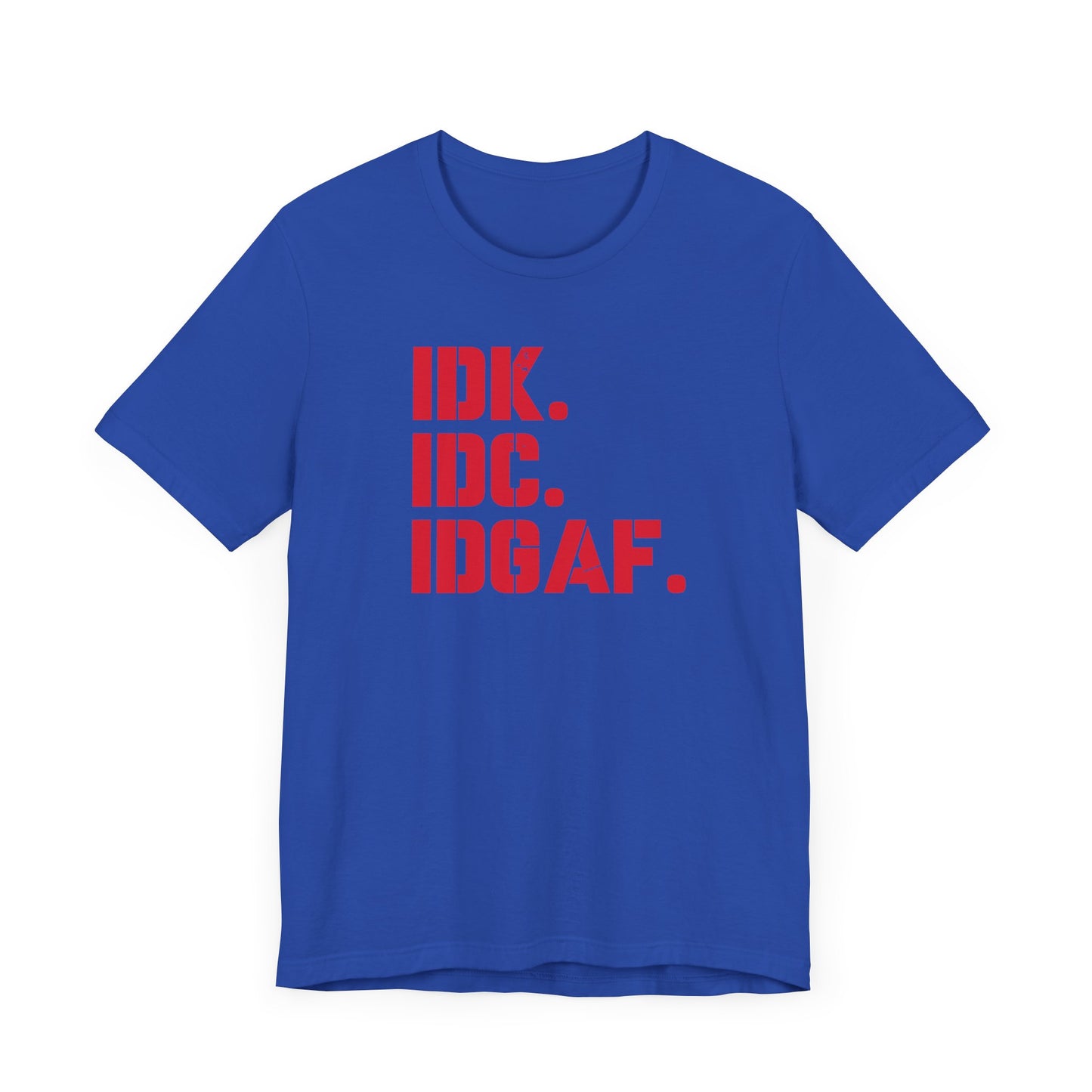 Dad Funny IDK IDC IDGAF Unisex Jersey Short Sleeve Tee