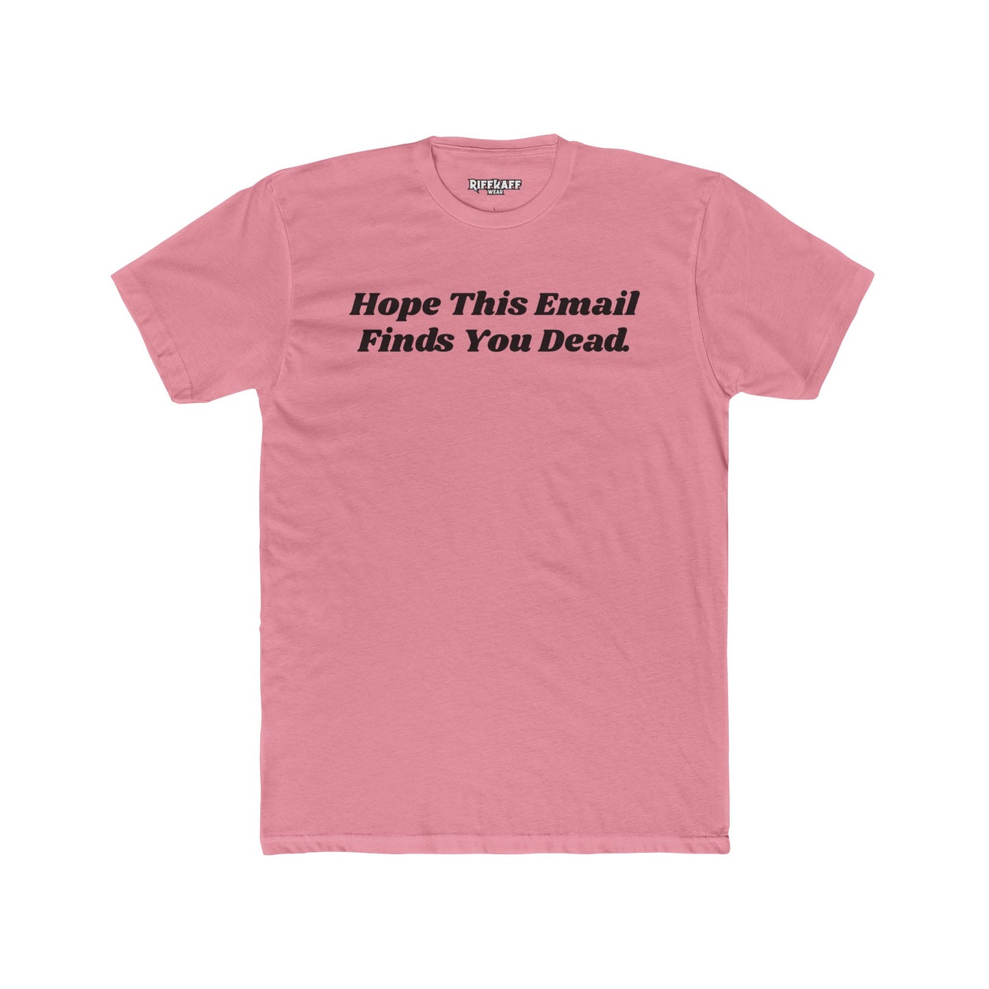 Funny Graphic Tee - "Hope This Email Finds You Dead" - Riff Raff Wear