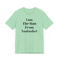 I Am The Man From Nantucket - Unisex Jersey Short Sleeve Tee