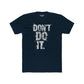 Unisex Cotton Crew Tee - "Don't Do It" Graphic Shirt for Casual Adventures - Riff Raff Wear