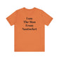 I Am The Man From Nantucket - Unisex Jersey Short Sleeve Tee