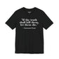 Philosopher Quote Tee - "If the truth shall kill them, let them die" - Unisex Jersey Short Sleeve Shirt - Riff Raff Wear