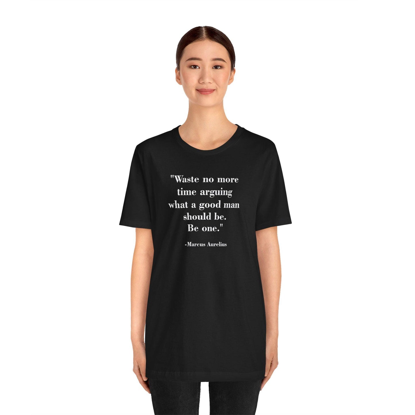 Mindforge Quotes T-shirt - Waste no more time arguing what a good man should be Be one - Riff Raff Wear