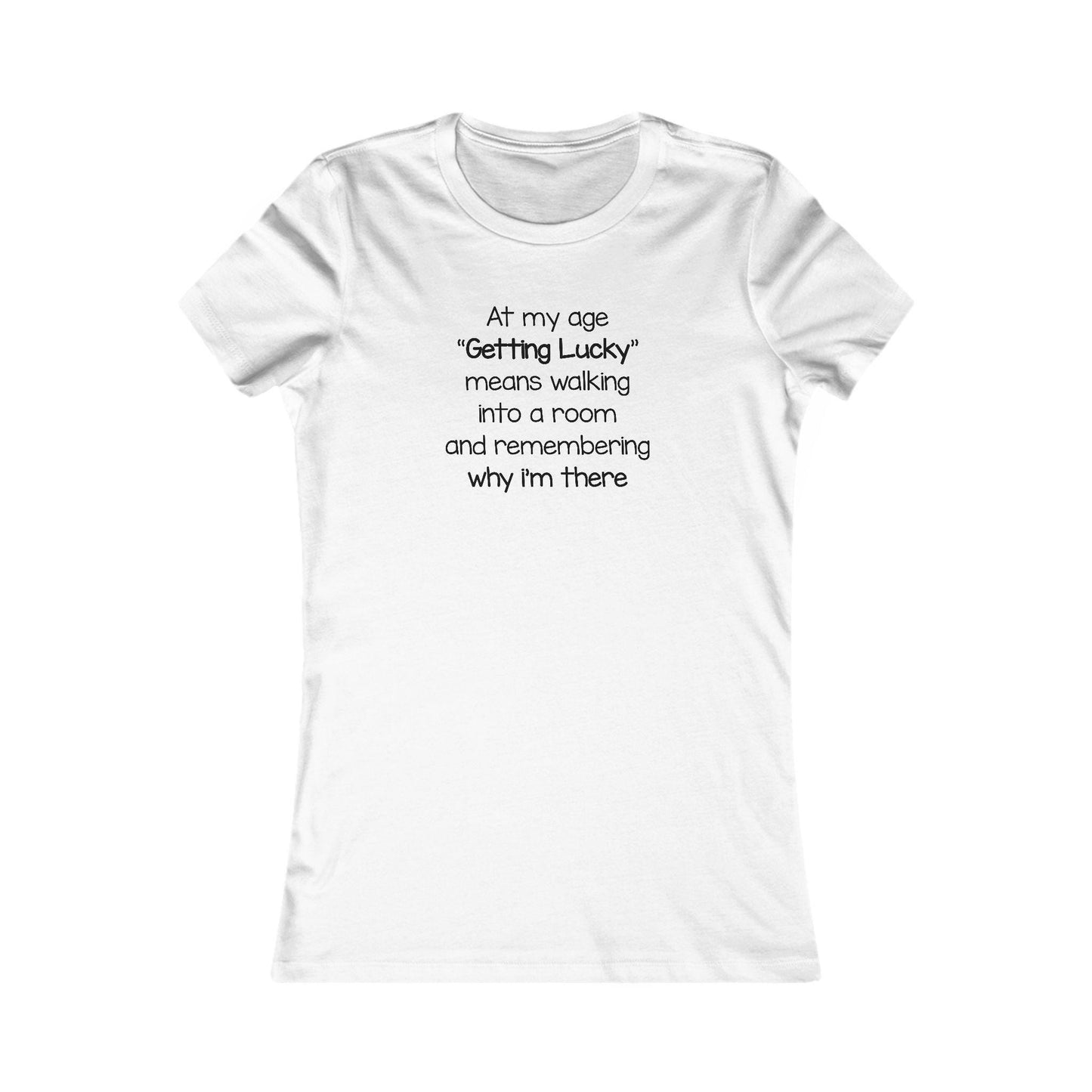 Dad Funny Getting Lucky At My Age Women's Favorite Tee