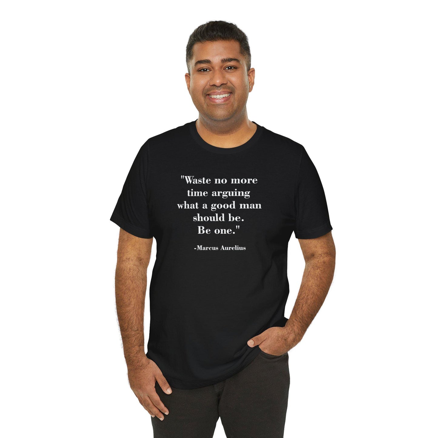 Mindforge Quotes T-shirt - Waste no more time arguing what a good man should be Be one - Riff Raff Wear